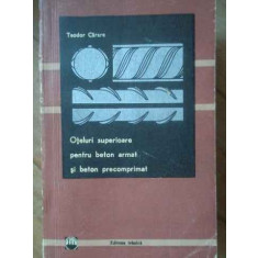 Oteluri Superioare Pentru Beton Armat Si Beton Precomprimat - Teodor Carare ,519728