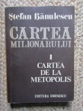 Stefan Banulescu - Cartea milionarului, volumul 1. Cartea de la Metopolis