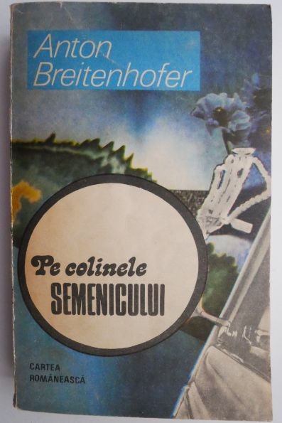 Pe colinele Semenicului &ndash; Anton Breitenhofer