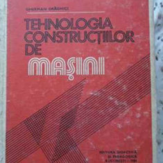 TEHNOLOGIA CONSTRUCTIILOR DE MASINI-GHERMAN DRAGHICI