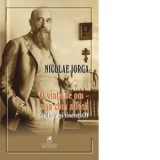 O viata de om - asa cum a fost. Volumul 1: Copilarie si tinerete - Nicolae Iorga