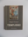TEMPLIERII de REGINE PERNOUD , BUCURESTI 1996 ,