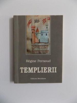 TEMPLIERII de REGINE PERNOUD , BUCURESTI 1996 foto