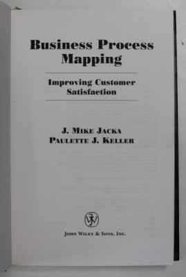 BUSINESS PROCESS MAPPING - IMPROVING CUSTOMER SATISFACTION by J. MIKE JACKA and PAULETTE J. KELLER , foto