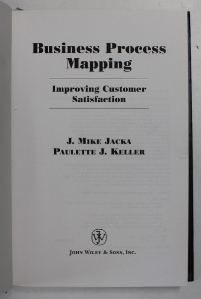 BUSINESS PROCESS MAPPING - IMPROVING CUSTOMER SATISFACTION by J. MIKE JACKA and PAULETTE J. KELLER ,