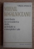 Virgil Ionescu Mihail Kogalniceanu - Viata, activitatea si conceptiile sale