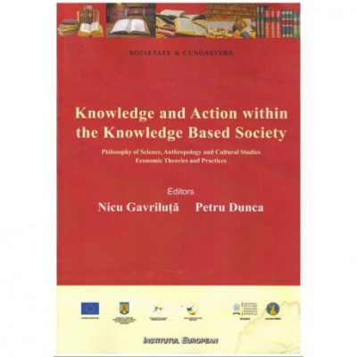 Nicu Gavriluta, Petru Dunca - Knowledge and Action within the Knowledge Based Society - Philosophy of Science, Anthropology and foto