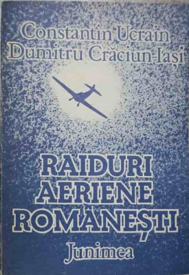 RAIDURI AERIENE ROMANESTI-CONSTANTIN UCRAIN, DUMITRU CRACIUN-IASI foto