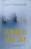 CRIMINALUL FARA CHIP-LANCE HAWVERMALE