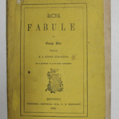 101 FABULE de GEORGE SION , DEDICATE M. S. ELISABETHA , cu o prefatra si portretul autorului , BUCURESTI 1869