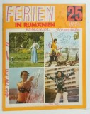 FERIEN IN RUMANIEN ( VACANTA IN ROMANIA ) , DAS HEFT 25 , JAHRGANG 1974 , 1974 * TEXT IN LIMBA GERMANA* COPERTA PREZINTA INSEMNARI