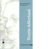 Teorie Adleriana. O introducere - Eva Dreikurs Ferguson