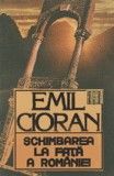 Emil Cioran - Schimbarea la față a Rom&acirc;niei, Humanitas