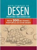 Ghid complet de desen pentru incepatori. Peste 200 de tehnici, ponturi si lectii de desen/***