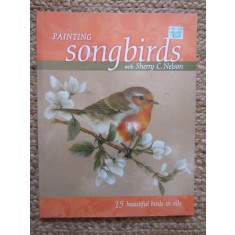 Painting Songbirds with Sherry C. Nelson - 15 Beautiful Birds in Oil
