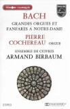 Johann Sebastian Bach, Pierre Cochereau, Ensemble De Cuivres, Armand Birbaum - Grandes Orgues Et Fanfares A Notre-Dame, Caseta audio