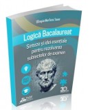 Logica Bacalaureat. Sinteze si Idei esentiale pentru rezolvarea subiectelor de examen