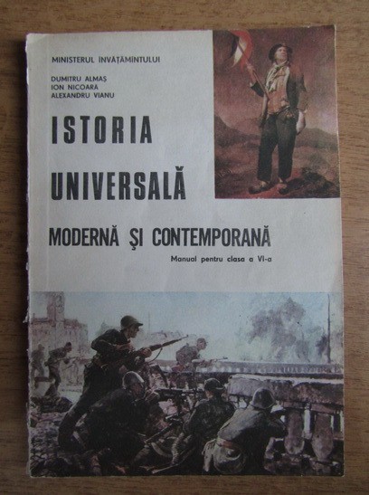 Dumitru Almas - Istoria universala moderna si contemporana, manual pentru...