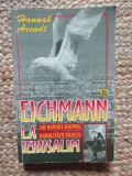 Hannah Arendt - Eichmann la Ierusalim. Un raport asupra banalitatii raului