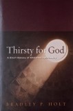 Thirsty for God. A Brief History of Christian Spirituality - Bradley P. Holt