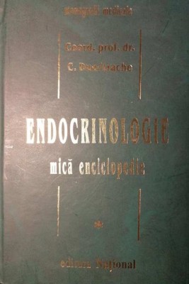 ENDOCRINOLOGIE. MICĂ ENCICLOPEDIE, vol 1 (LIT A-L)- C. DUMITRACHE foto