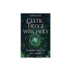 Celtic Hedge Witchery--A Modern Approach