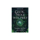 Celtic Hedge Witchery--A Modern Approach