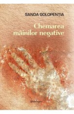 Chemarea mainilor negative - Sanda Golopentia