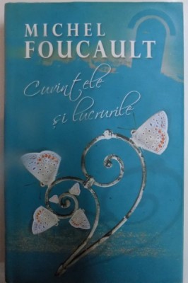 CUVINTELE SI LUCRURILE de MICHEL FOUCAULT , 2008 foto