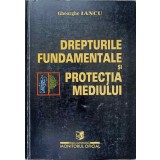 DREPTURILE FUNDAMENTALE SI PROTECTIA MEDIULUI-GHEORGHE IANCU-236979