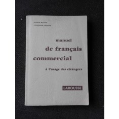 MANUEL DE FRANCAIS COMMERCIAL, A L&#039;USAGE DES ETRANGERS - GASTON MAUGER (CARTE IN LIMBA FRANCEZA)