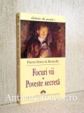 Focuri vii, Poveste secreta - Pierre Drieu la Rochelle
