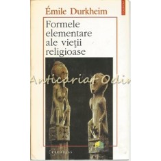 Formele Elementare Ale Vietii Religioase - Emile Durkheim