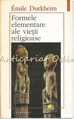 Formele Elementare Ale Vietii Religioase - Emile Durkheim