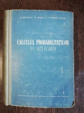 CALCULUL PROBABILITATILOR SI APLICATII - O.ONICESCU /G.MIHOC / C.T. IONESCU TULCEA