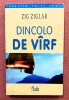 Dincolo de varf. Editura Curtea Veche, 2000 - Zig Ziglar