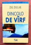 Dincolo de varf. Editura Curtea Veche, 2000 - Zig Ziglar
