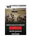 Batalia de tancuri de la Prokhorovka. Kursk. Iulie 1943 - jurnal de front. Volumul II - Valeriy Zamulin