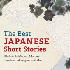 The Best Japanese Short Stories: Works by 14 Modern Masters: Kawabata, Akutagawa and More