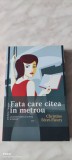 CHRISTINE FERET-FLEURY: FATA CARE CITEA IN METROU