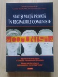 Cosmin Budeancă; Florentin Olteanu (coord.) - Stat și viață privată &icirc;n regimurile comuniste
