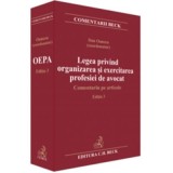 Legea privind organizarea si exercitarea profesiei de avocat. Comentariu pe articole. Editia 3 - Dan Oancea