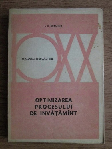 Optimizarea procesului de &icirc;nvatamant / I. K. Babanski