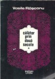 Cumpara ieftin Calator prin doua secole - Vasile Rascanu