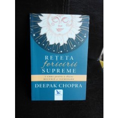 Reteta fericirii supreme, 7 chei entru a obtine bucurie si iluminare - Deepak Chopra