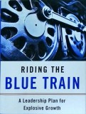 Bart Sayle, Surinder Kumar - Riding the Blue Train. A Leadership Plan for