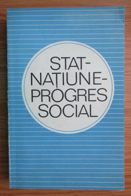 Stat. Natiune. Progres social Culegere de studii foto