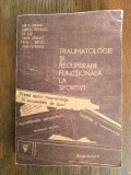 Traumatologie si recuperare functionala la sportivi - Dan Poenaru / R2P1F, Alta editura