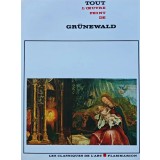 Tout l'oevre peint de Grunewald / Toata opera pictata de Grunewald - 1974 - Piero Bianconi (XC93)