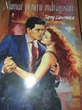 NUMAI PENTRU INDRAGOSTITI - TERRY LAWRENCE TD